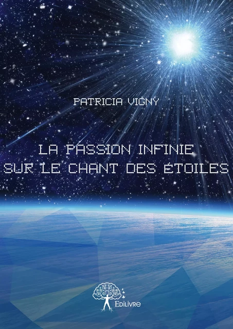 La passion infinie sur le chant des étoiles - Patricia Vigny - Editions Edilivre