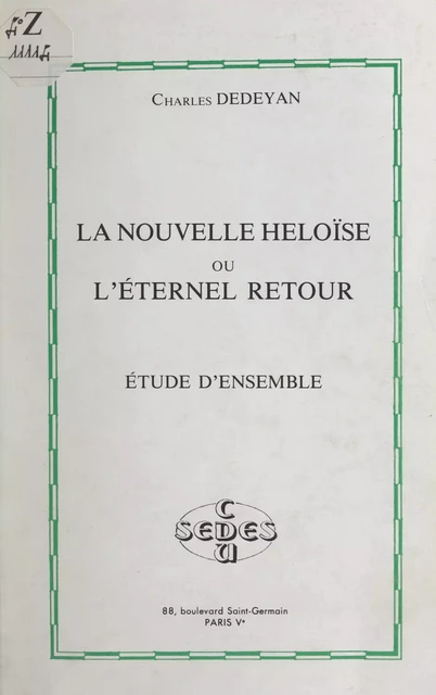 La nouvelle Héloïse ou L'éternel retour, de Jean-Jacques Rousseau - Charles Dédéyan - (Sedes) réédition numérique FeniXX