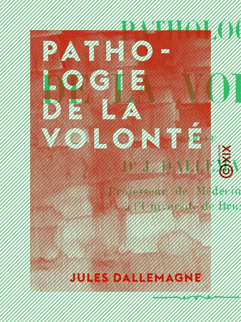 Pathologie de la volonté - Jules Dallemagne - Collection XIX