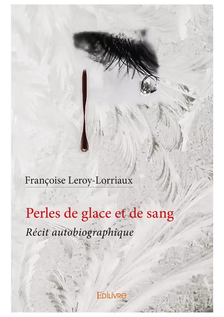 Perles de glace et de sang - Françoise Leroy-Lorriaux - Editions Edilivre