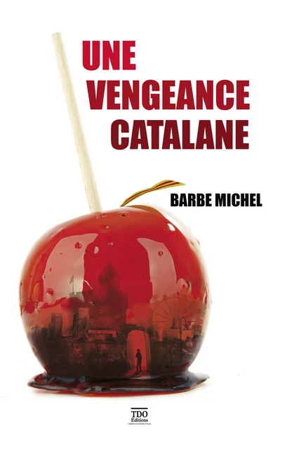 Une vengeance catalane - Michel Barbe - TDO Editions