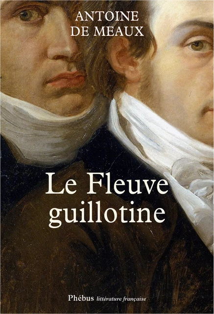 Le Fleuve guillotine - Antoine de Meaux - Libella