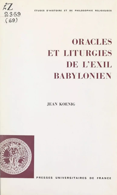 Oracles et liturgies de l'exil babylonien - Jean Koenig - (Presses universitaires de France) réédition numérique FeniXX