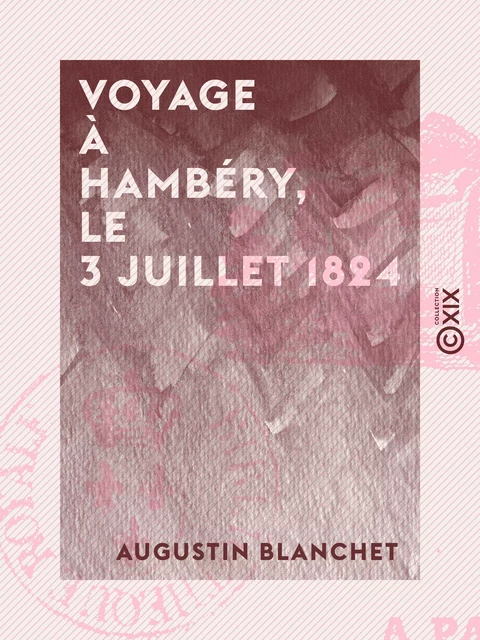 Voyage à Chambéry, le 3 juillet 1824 - Augustin Blanchet - Collection XIX