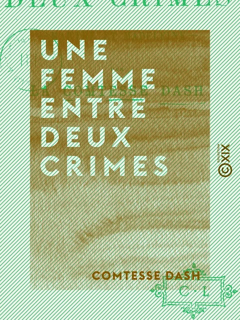 Une femme entre deux crimes - Marthe et Madeleine - Comtesse Dash - Collection XIX