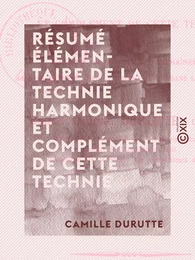 Résumé élémentaire de la technie harmonique et complément de cette technie - Esthétique musicale