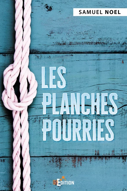 Les Planches Pourries - Samuel Noel - IS Edition