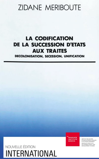 La codification de la succession d’États aux traités - Zidane Mériboute - Graduate Institute Publications