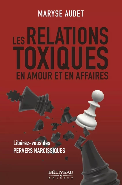 Les relations toxiques en amour et en affaires - Maryse Audet - Béliveau Éditeur