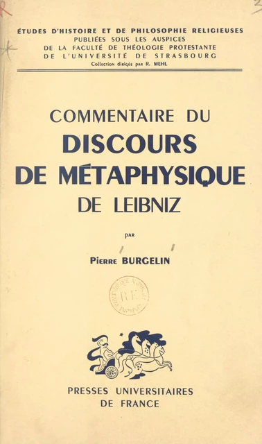 Commentaire du Discours de Métaphysique, de Leibniz - Pierre Burgelin - (Presses universitaires de France) réédition numérique FeniXX