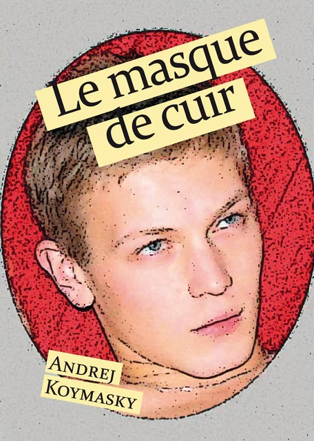 Le masque de cuir - Andrej Koymasky - Éditions Textes Gais