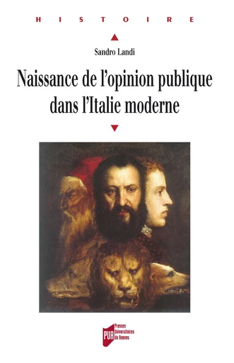 Naissance de l'opinion publique dans l'Italie moderne - Sandro Landi - Presses universitaires de Rennes