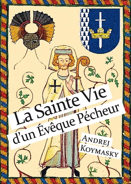 La Sainte Vie d’un Evêque Pécheur - Andrej Koymasky - Éditions Textes Gais