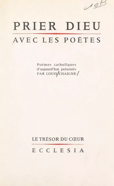 Prier Dieu avec les poètes - Louis Chaigne - (Fayard) réédition numérique FeniXX