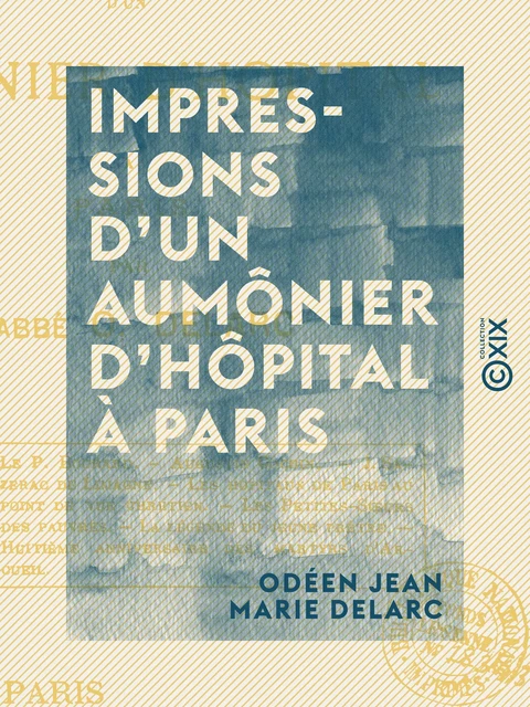 Impressions d'un aumônier d'hôpital à Paris - Odéen Jean Marie Delarc - Collection XIX