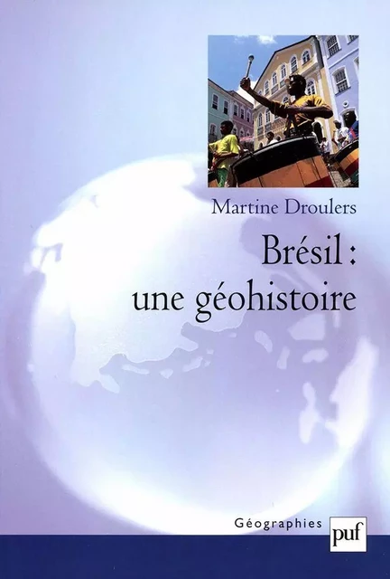 Brésil : une géohistoire - Martine Droulers - Humensis