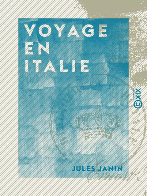 Voyage en Italie - Jules Janin - Collection XIX