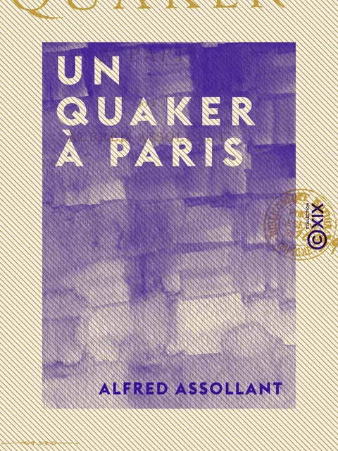 Un quaker à Paris - Alfred Assollant - Collection XIX