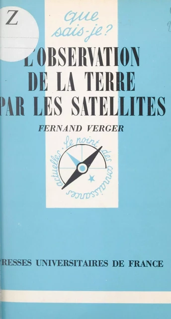 L'observation de la Terre par les satellites - Fernand Verger - (Presses universitaires de France) réédition numérique FeniXX