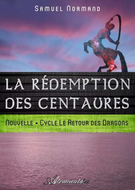 La rédemption des centaures - Samuel Normand - Atramenta