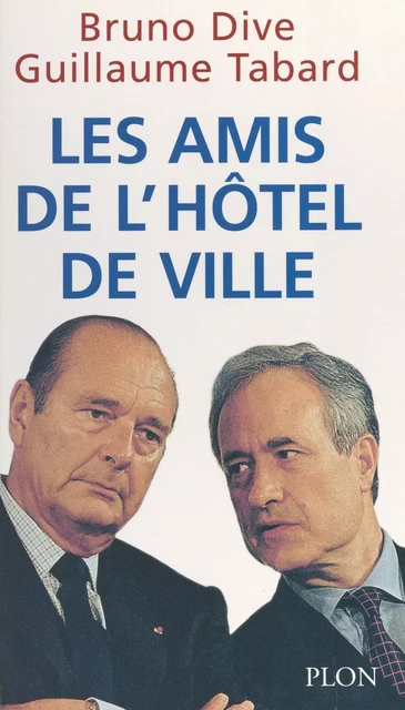 Les amis de l'Hôtel de ville - Bruno Dive, Guillaume Tabard - (Plon) réédition numérique FeniXX