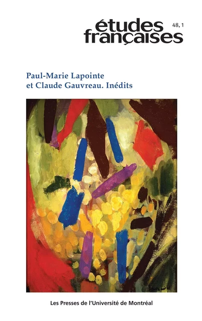 Études françaises. Volume 48, numéro 1, 2012 - Gilles Lapointe, Pierre Nepveu, Paul-Marie Lapointe, Lily Soucy, Pierre Laforgue - Les Presses de l’Université de Montréal - Études françaises