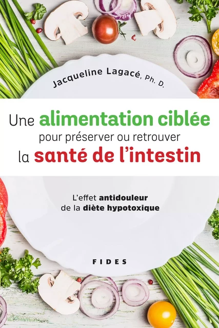 Une alimentation ciblée pour préserver ou retrouver la santé de l'intestin - Jacqueline Lagacé - Groupe Fides