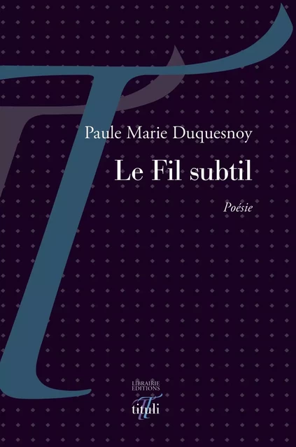 Le Fil subtil - Paule Marie Duquesnoy - Librairie éditions tituli