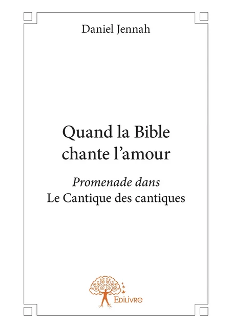 Quand la Bible chante l'amour - Daniel Jennah - Editions Edilivre