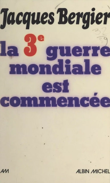 La troisième guerre mondiale est commencée - Jacques Bergier - (Albin Michel) réédition numérique FeniXX