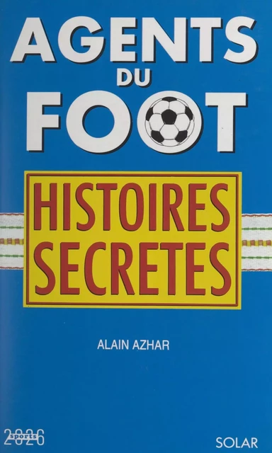 Agents du foot - Alain Azhar - (Solar) réédition numérique FeniXX