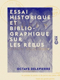 Essai historique et bibliographique sur les rébus