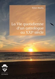 La Vie quotidienne d'un astrologue au XXIe siècle