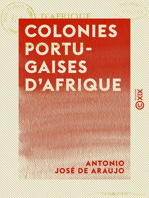 Colonies portugaises d'Afrique - Colonisation, émigration, déportation - Antonio José de Araujo - Collection XIX