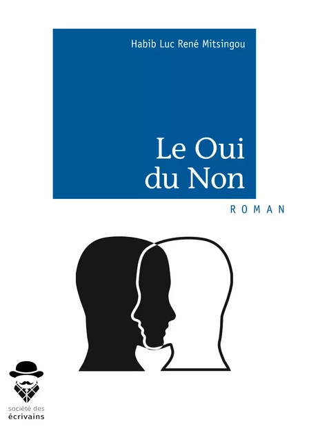 Le Oui du Non - Habib Luc René Mitsingou - Société des écrivains