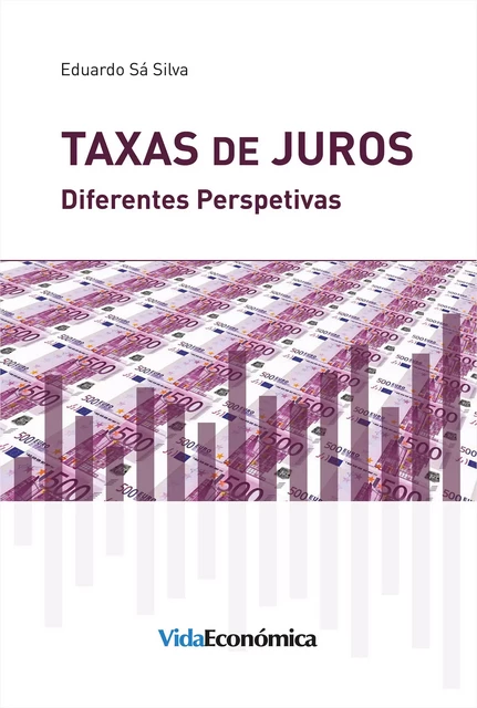 Taxas de Juros - Eduardo Sá Silva - Vida Económica Editorial