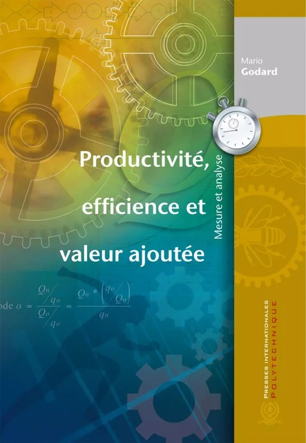 Productivité, efficience et valeur ajoutée - Mario Godard - Presses de l'Université de Montréal