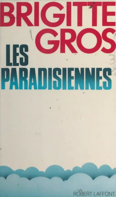 Les paradisiennes - Brigitte Gros - (Robert Laffont) réédition numérique FeniXX