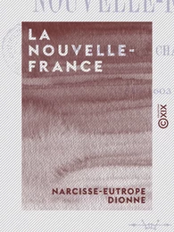 La Nouvelle-France - De Cartier à Champlain (1540-1603)