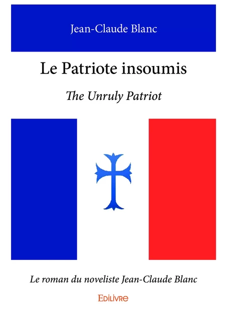 Le Patriote insoumis - Jean-Claude Blanc - Editions Edilivre