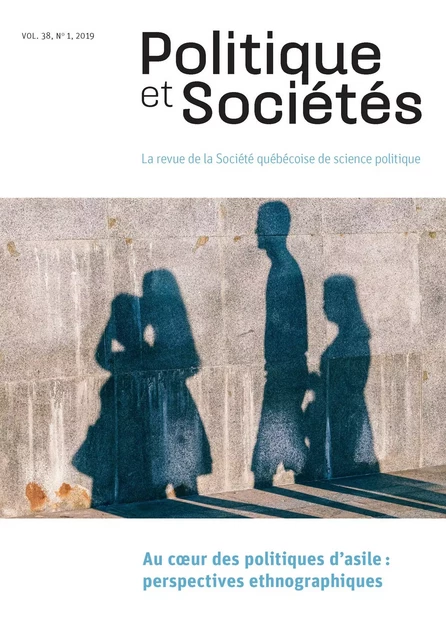 Politique et Sociétés. Vol. 38 No. 1,  2019 - Karen Akoka, Damian Rosset1, Jonathan Miaz, Sule Tomkinson, Pauline Brücker, Ahmed Hamila, Nichola Gendreau Richer, Emanuel Guay, Héloïse Michaud, Siméon Mitropolitski, Francis Moreault, Julie Perreault, Michel-Philippe Robitaille, Carol-Ann Rouillard, Catherine Viens, Didier Zúñiga - Société québécoise de science politique - Politique et Sociétés