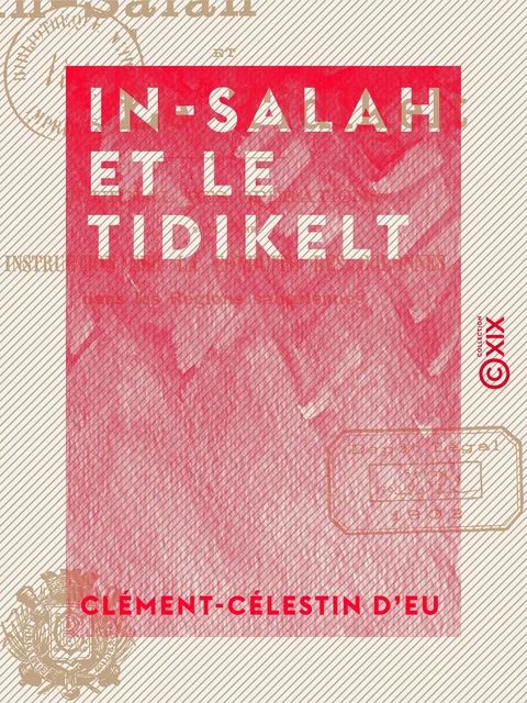 In-Salah et le Tidikelt - Journal des opérations - Clément-Célestin d' Eu - Collection XIX