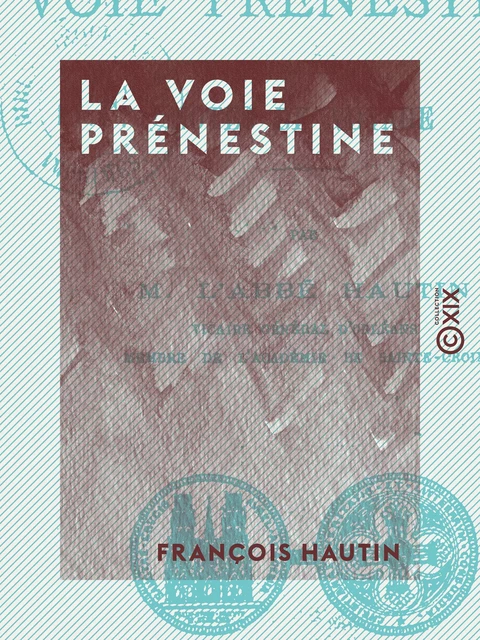 La Voie prénestine - François Hautin - Collection XIX