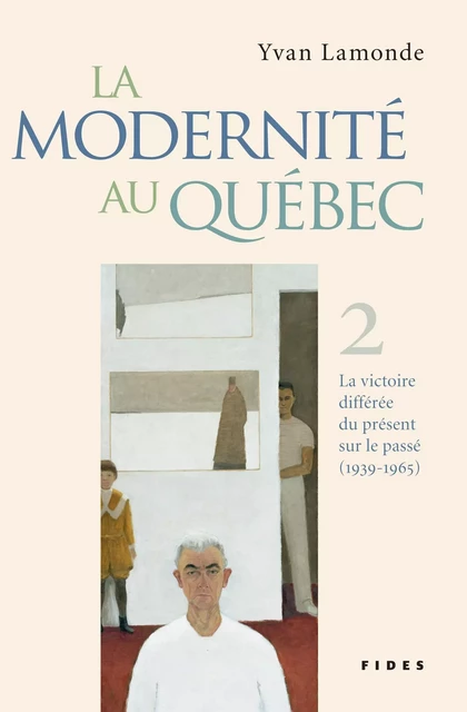 La modernité au Québec, T.2 - Yvan Lamonde - Groupe Fides