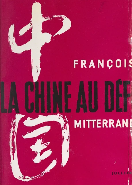 La Chine au défi - François Mitterrand - (Julliard) réédition numérique FeniXX