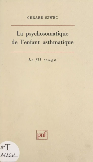 La psychosomatique de l'enfant asthmatique - Gérard Szwec - (Presses universitaires de France) réédition numérique FeniXX