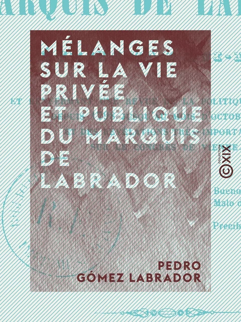 Mélanges sur la vie privée et publique du marquis de Labrador - Pedro Gómez Labrador - Collection XIX