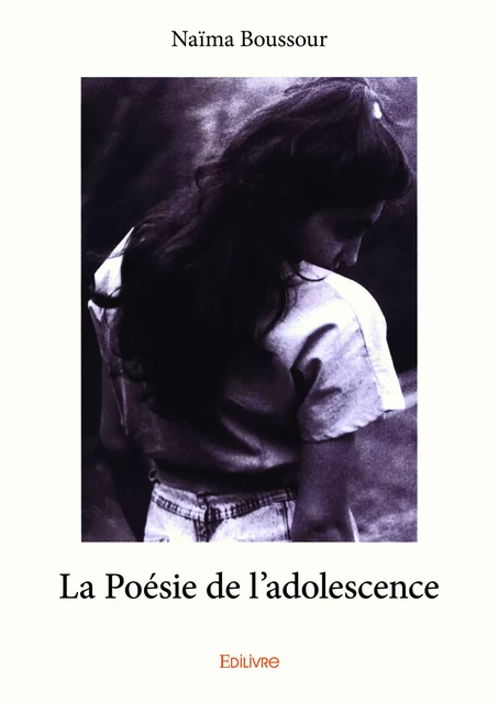 La Poésie de l’adolescence - Naïma Boussour - Editions Edilivre