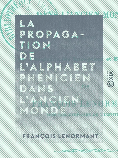 La Propagation de l'alphabet phénicien dans l'ancien monde - Introduction à un mémoire - François Lenormant - Collection XIX