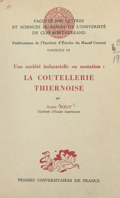 Une société industrielle en mutation : la coutellerie thiernoise - Annie Bœuf - (Presses universitaires de France) réédition numérique FeniXX